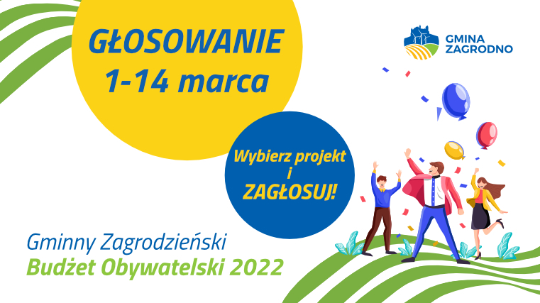 Gminny Zagrodzieński Budżet Obywatelski 2022 Wybierz projekt i ZAGŁOSUJ! 1-14 marca 2022