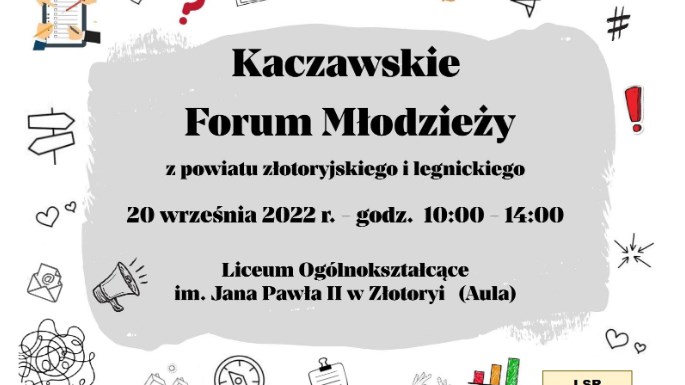 kaczawskie forum młodzieży z powiatu złotoryjskiego i legnickiego 20 września 10:00-14:00 liceum ogólnokształcące im. JP II w złotoryi